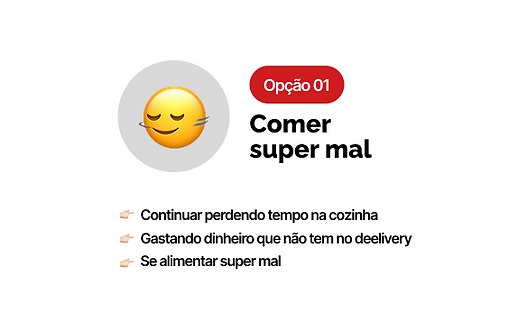 Opção 1: Comer super mal